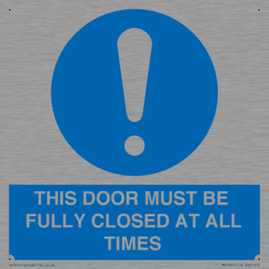 THIS DOOR MUST BE FULLY CLOSED AT ALL TIMES